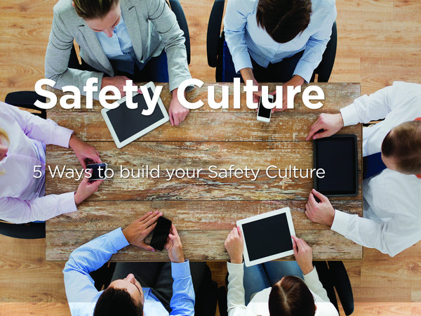 5 Ways to build your Safety Culture